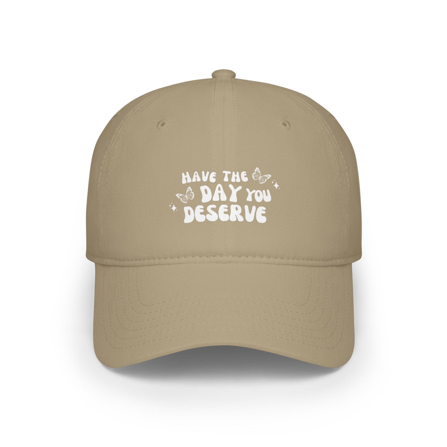 Have The Day You Deserve- Hat