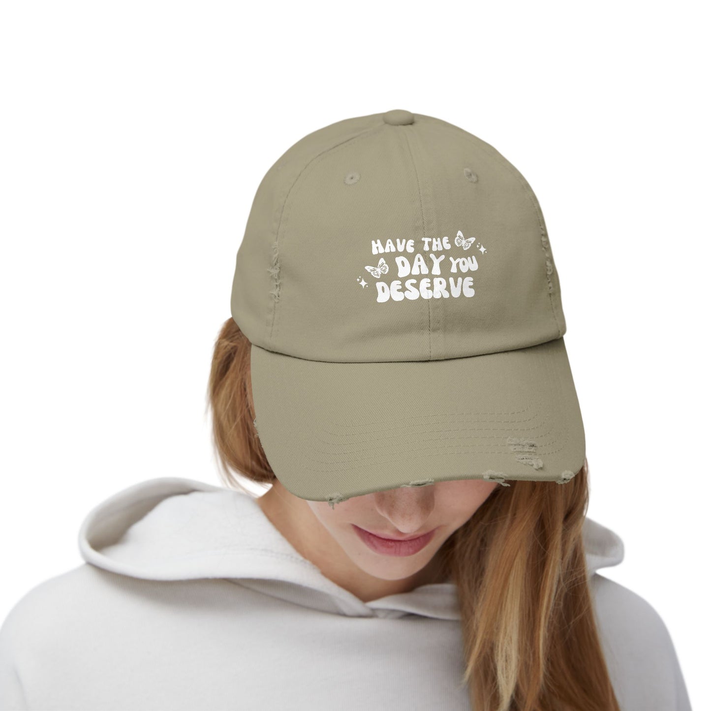 Have The Day You Deserve- Distressed Hat