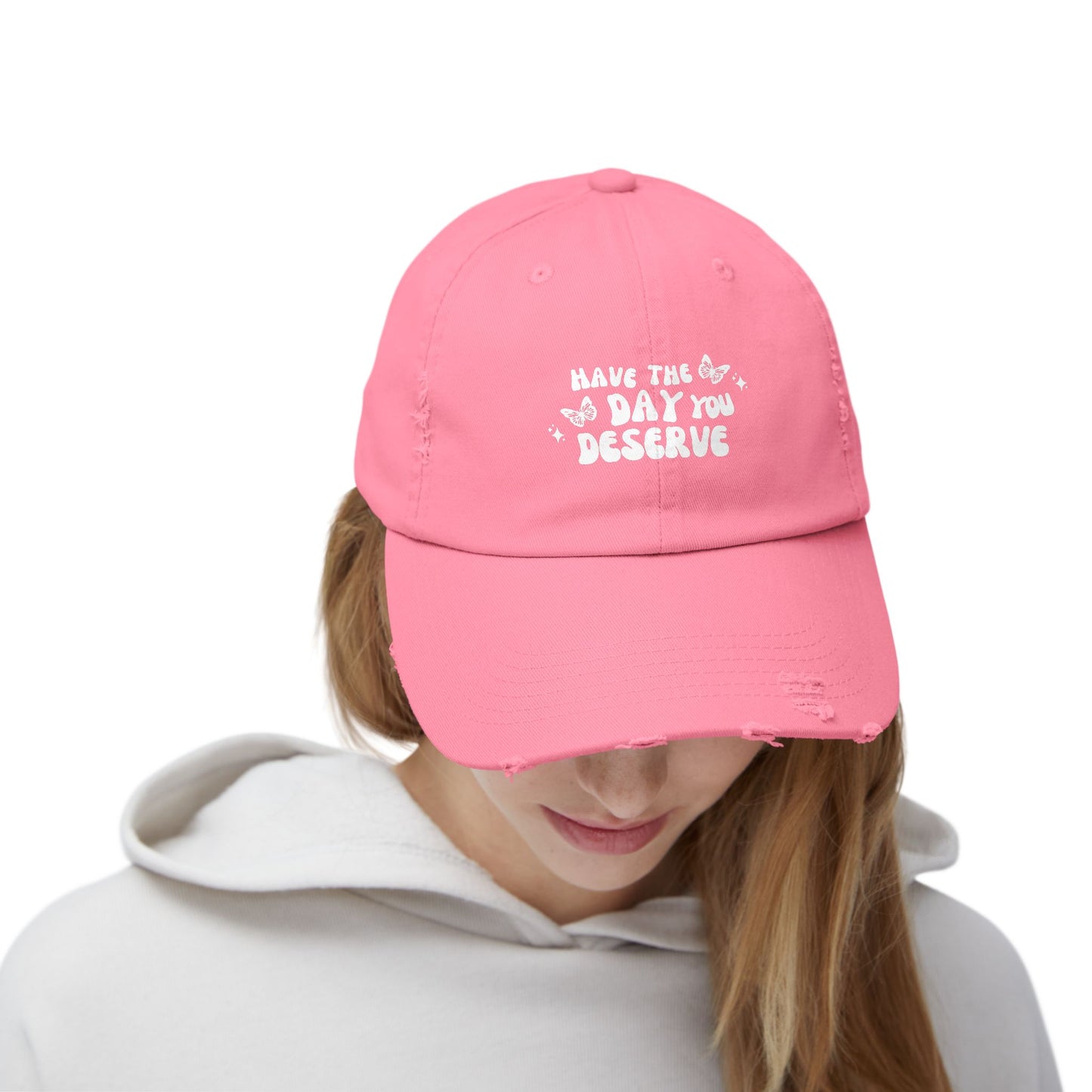 Have The Day You Deserve- Distressed Hat