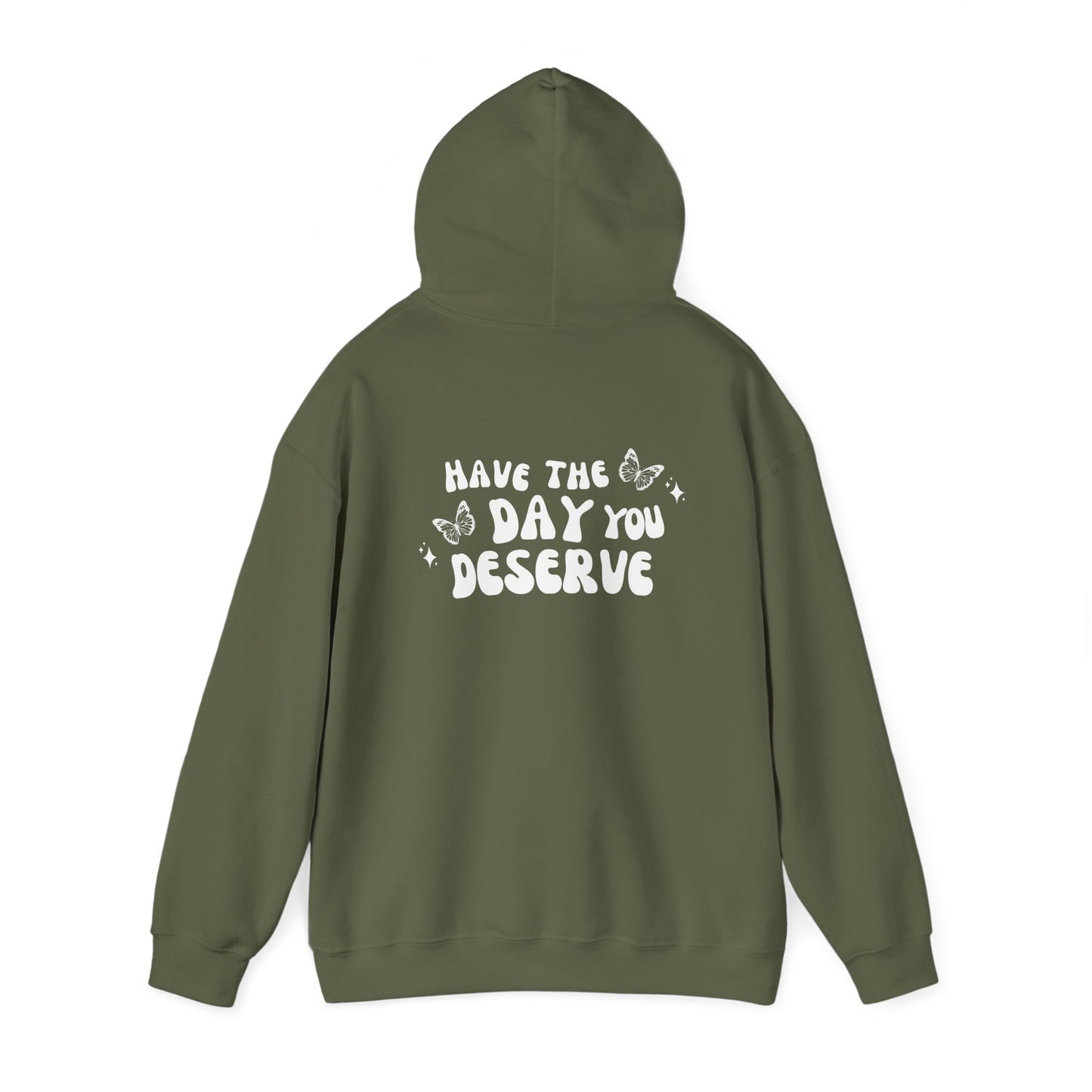 Have The Day You Deserve- Unisex Hoodie